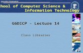 School of Computer Science & Information Technology G6DICP - Lecture 14 Class Libraries.