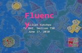 Gillian Kutches TE 842, Section 730 June 17, 2010 Fluency.