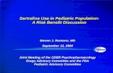 Sertraline Use in Pediatric Population: A Risk Benefit Discussion Steven J. Romano, MD September 13, 2004 Steven J. Romano, MD September 13, 2004 Joint.