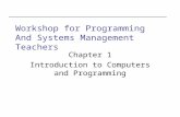 Georgia Institute of Technology Workshop for Programming And Systems Management Teachers Chapter 1 Introduction to Computers and Programming.
