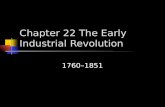 Chapter 22 The Early Industrial Revolution 1760–1851.