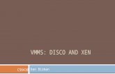 VMMS: DISCO AND XEN Ken Birman CS6410. Edouard Bugnion, Scott Devine, and Mendel Rosenblum Disco (First version of VMWare)