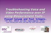 Troubleshooting Voice and Video Performance over IP using Measurement Tools… Prasad Calyam and Paul Schopis, ITEC-Ohio, OARnet and Ohio Supercomputer Center,