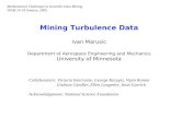 Mining Turbulence Data Ivan Marusic Department of Aerospace Engineering and Mechanics University of Minnesota Collaborators: Victoria Interrante, George.