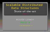 1 Scalable Distributed Data Structures S tate-of-the-art Part 1 Witold Litwin Paris 9 litwin@dauphine.fr.