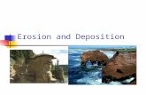 Erosion and Deposition. Breaking Down Processes Weathering breaking down The breaking down of the earth’s material by natural processes. Erosion moved.