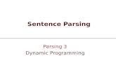 Sentence Parsing Parsing 3 Dynamic Programming. Jan 2009 Speech and Language Processing - Jurafsky and Martin 2 Acknowledgement  Lecture based on  Jurafsky.