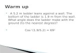 A 5.2 m ladder leans against a wall. The bottom of the ladder is 1.9 m from the wall. What angle does the ladder make with the ground (to the nearest.