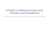 1 Chapter 6 Multiprocessors and Thread-Level Parallelism.
