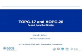 TOPC-17 and AOPC-20 Report from the Director Carolin Richter Director, GCOS Secretariat 16 – 20 March 2015, WSL, Birmensdorf, Switzerland.