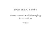 SPED 562: C 3 and 4 Assessment and Managing Instruction Witzel.