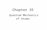 Chapter 35 Quantum Mechanics of Atoms. S-equation for H atom 2 Schrödinger equation for hydrogen atom: Separate variables: