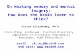 On working memory and mental imagery: How does the brain learn to think? Victor Eliashberg, Ph.D. Consulting professor, Stanford University, Department.