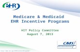 Http:// Medicare & Medicaid EHR Incentive Programs HIT Policy Committee August 7, 2013.