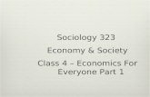 Sociology 323 Economy & Society Class 4 – Economics For Everyone Part 1.