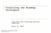 Finalizing the Roadmap Strategies Long-Term Care Financing Advisory Committee April 29, 2010 Medicaid expansion cost estimates were developed specifically.