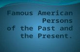 Famous American Persons of the Past and the Present.