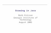 Georgia Institute of Technology Drawing in Java Barb Ericson Georgia Institute of Technology August 2005.