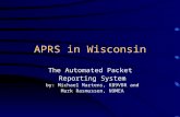 APRS in Wisconsin The Automated Packet Reporting System by: Michael Martens, KB9VBR and Mark Rasmussen, N9MEA.