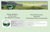 Blake Mobley IT Director Rio Blanco County Paul Recanzone Director Colorado.Fiber.Community One Model for Broadband Implementation.