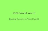 1920-World War II Roaring Twenties to World War II.