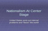 Nationalism At Center Stage United States sorts out internal problems and “faces” the world.