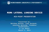 MSMA LATERAL LOADING DEVICE MID-POINT PRESENTATION Presented by: Matthew Batten, Cody Burbank, Jonathan McCurdy, Thaddeus Grudniewksi, & Joy Weber March.