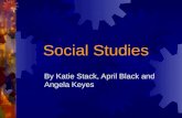 Social Studies By Katie Stack, April Black and Angela Keyes.