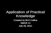 Application of Practical Knowledge Created by BU2 Collins NMCB 14 July 23, 2011.