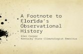 A Footnote to Florida’s Observational History Glen Conner Kentucky State Climatologist Emeritus.