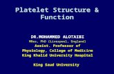Platelet Structure & Function DR.MOHAMMED ALOTAIBI MRes, PhD (Liverpool, England) Assist. Professor of Physiology, College of Medicine King Khalid University.