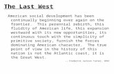 The Last West American social development has been continually beginning over again on the frontier. This perennial rebirth, this fluidity of American.