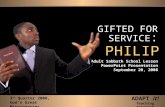 GIFTED FOR SERVICE : Adult Sabbath School Lesson PowerPoint Presentation September 20, 2008 3 RD Quarter 2008, God’s Great Missionaries ADAPT it! Teaching.