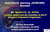 EU Research on Grids - A status update and the transition to the 6 th Research Framework Programme - Kyriakos Baxevanidis European Commission, DG INFSO.