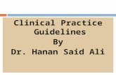 Clinical Practice Guidelines By Dr. Hanan Said Ali.