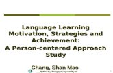Language Learning Motivation, Strategies and Achievement: A Person-centered Approach Study Chang, Shan Mao Wu, Su Ching 1 National Changhua University.
