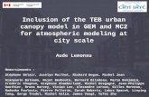 Inclusion of the TEB urban canopy model in GEM and MC2 for atmospheric modeling at city scale Aude Lemonsu Remerciements : Stéphane Bélair, Jocelyn Mailhot,