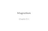 Magnetism Chapter 8.1 More than 2,000 years ago Greeks discovered deposits of a mineral that was a natural magnet. The mineral is now called magnetite.