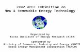 2002 APEC Exhibition on New & Renewable Energy Technology Organized by Korea Institute of Energy Research (KIER) Sponsored by Ministry of Commerce, Industry.