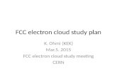 FCC electron cloud study plan K. Ohmi (KEK) Mar.5. 2015 FCC electron cloud study meeting CERN.