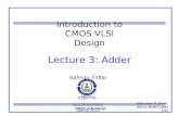 CMOS VLSI Design Introduction to CMOS VLSI Design Lecture 3: Adder Salman Zaffar Iqra Universitys Spring 2012 Slides from D. Harris, Harvey Mudd College.