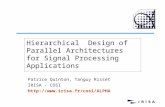 Hierarchical Design of Parallel Architectures for Signal Processing Applications Patrice Quinton, Tanguy Risset IRISA - COSI .