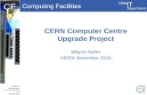 Computing Facilities CERN IT Department CH-1211 Geneva 23 Switzerland  t CF CERN Computer Centre Upgrade Project Wayne Salter HEPiX November.