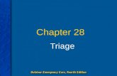 Chapter 28 Triage. Chapter 28: Triage 2 Explain the purpose, use, and benefits of the triage process. Describe the four-colored categories used in primary.