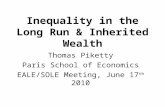 Inequality in the Long Run & Inherited Wealth Thomas Piketty Paris School of Economics EALE/SOLE Meeting, June 17 th 2010.