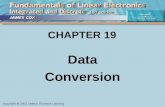 CHAPTER 19 Data Conversion. Objectives Describe and Analyze: Analog vs. Digital Signals Resolution Digital-to-Analog Conversion Analog-to Digital Conversion.
