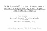 CCSM Portability and Performance, Software Engineering Challenges, and Future Targets Tony Craig National Center for Atmospheric Research Boulder, Colorado,