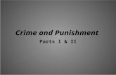 Crime and Punishment Parts I & II. Crime and Punishment.