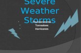 Severe Weather Storms  Thunderstorms  Tornadoes  Hurricanes.