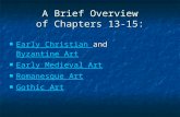 A Brief Overview of Chapters 13-15: Early Christian and Byzantine Art Early Christian and Byzantine Art Early Christian Byzantine Art Early Christian Byzantine.